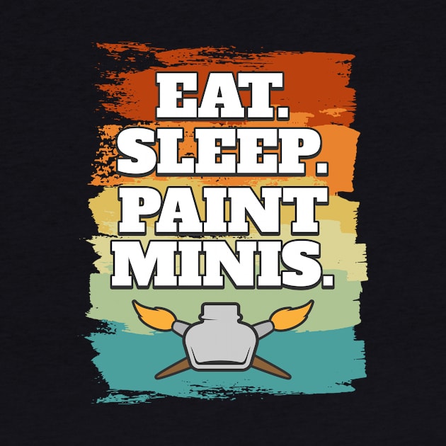 Eat Sleep Paint Minis Miniatures Paint by MooonTees